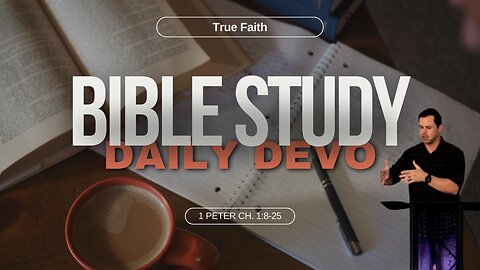 Study the Bible: Day 2 of 1 Peter 1:8-25 | Bible Study and Devo time
