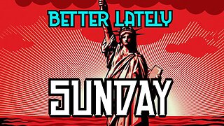 Better Lately - Sunday