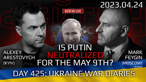 War Day 425: with Former Advisor to Ukraine President, Lt.Colonel Alexey Arestovych & #Feygin