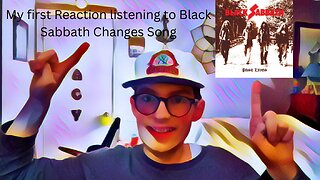 My first Reaction listening to Black Sabbath Changes Song