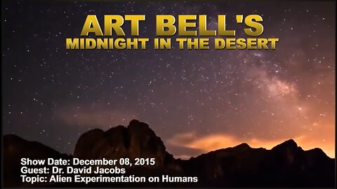 Art Bell Radio: Midnight In The Desert with Dr. David Jacobs - Alien Experimentations on Humans