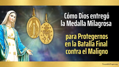 Cómo Dios entregó la Medalla Milagrosa para Protegernos en la Batalla Final contra el Maligno