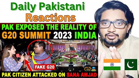 PAK EXPOSED THE REALITY OF G20 SUMMIT 2023 INDIA | PAK CITIZEN ATTACKED ON SANA AMJAD