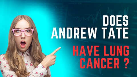 Andrew Tate Latest News Does He Have Lung Cancer?