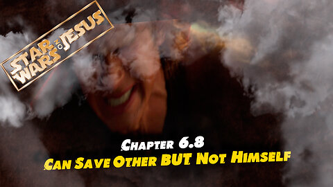 Star Wars On Jesus - Chapter 6.8 Can save Other but Not Himself (Harrowing of Hell)