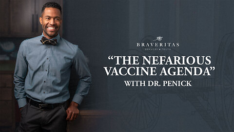 "The Nefarious Vaccine Agenda" - With Dr. Penick