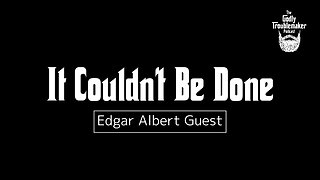 It Couldn't Be Done - Edgar Albert Guest | Read By Andy Parker