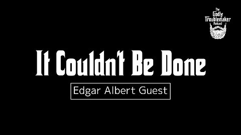 It Couldn't Be Done - Edgar Albert Guest | Read By Andy Parker