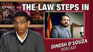 THE LAW STEPS IN Dinesh D’Souza Podcast Ep463