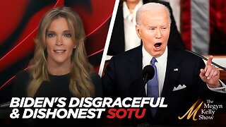 Megyn Kelly Breaks Down President Biden's Disgraceful, Dishonest, State of the Union Address