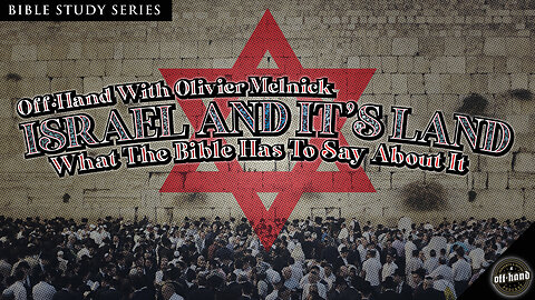OFF-HAND • Olivier Melnick • ISRAEL AND IT'S LAND-PT.1