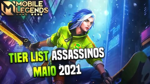 TIER LIST ASSASSINOS • MAIO 2021 | MLBB