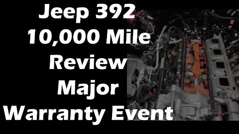 I HAD TO WARRANTY WHAT! - JEEP WRANGLER RUBICON 392 - 10,000 MILE REVIEW
