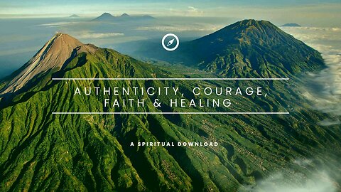 Spiritual Download | Authenticity, Courage, Faith & Healing