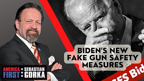 Sebastian Gorka FULL SHOW: Biden's new fake gun safety measures