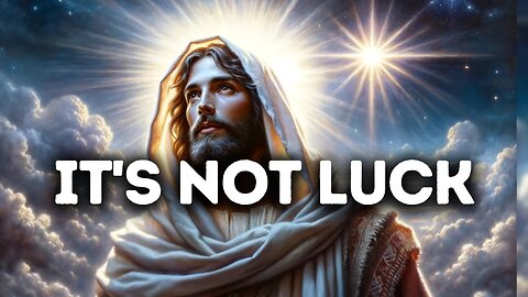 𝙂𝙤𝙙 𝙈𝙚𝙨𝙨𝙖𝙜𝙚 𝙏𝙤𝙙𝙖𝙮: It's Not Luck, It's God | God Message for You Today | God's Message Now