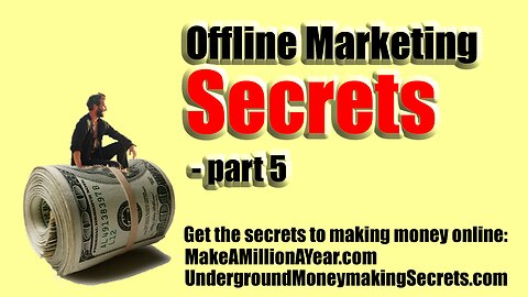 Offline Marketing Secrets - part 5
