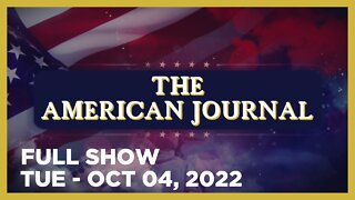 THE AMERICAN JOURNAL [FULL] Tuesday 10/4/22 • Find Out How to Fight Back Against The Great Reset