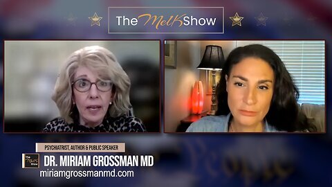 Mel K Show 07-06-23 Dr. Miriam Grossman