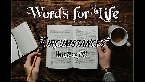 Words for Life: Circumstances (Week 29)