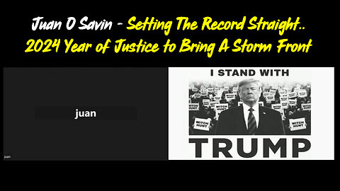 Juan O Savin Urgent - Setting The Record Straight.. 2024 Year of Justice to Bring A Storm Front