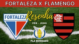 RESENHA PÓS-JOGO | FORTALEZA 0 X 0 FLAMENGO