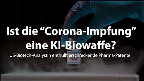 Ist die “Covid-Impfung eine ”KI-Biowaffe"?