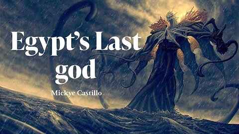 #13 Egypt's Last god - Mickye Castillo