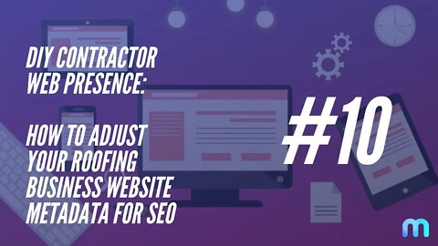 DIY CWP - #10 - How to adjust the metadata on your roofing website for SEO