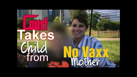 Children Taken From Mother by Court for No Vaxx