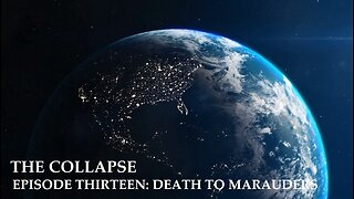 The Collapse: Death to Marauders (S1E13)