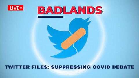 Badlands Media Special Coverage - Twitter Files - 1/9/23 - Berenson Drop