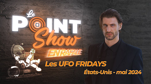 Les UFO Fridays - États-Unis, mai 2024 | Le Point Show En Rafale