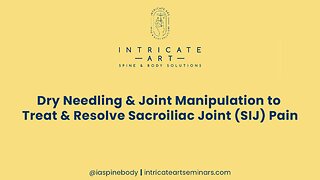 Dry Needling & Joint Manipulation to Treat & Resolve Sacroiliac Joint SIJ Pain