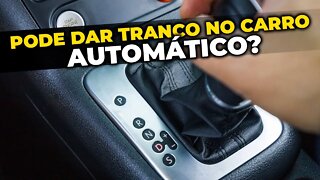 PODE DAR TRANCO NO CÂMBIO AUTOMÁTICO?