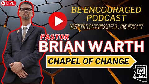Pastor Brian Warth - Be Encouraged Ep. 16