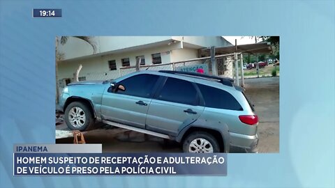 Ipanema: Homem suspeito de receptação e adulteração de veículo é preso pela Polícia Civil