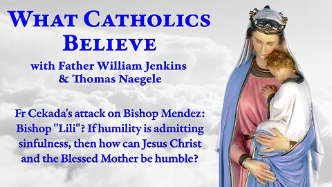 Fr. Cekada's attack on Bishop Mendez • How can Jesus Christ and the Blessed Mother be humble?