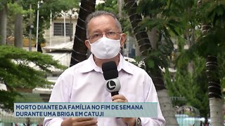 Morto diante da família no fim de semana durante uma briga em Catuji