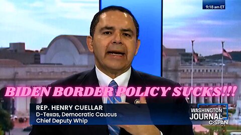 Democrat Rep Henry Cuellar Claims Biden Border Policy SUCKS