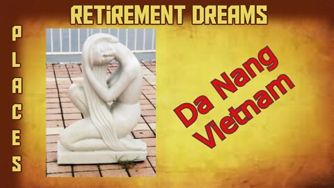 Retirement Dreams Visits Da Nang, Vietnam