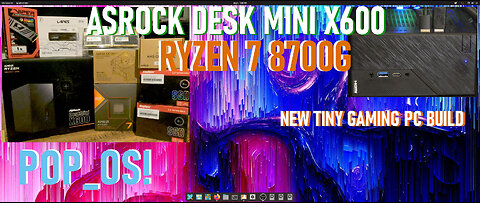 ASROCK DESKMINI X600 + RYZEN 7 8700G : NEW TINY GAMING PC BUILD WITH POP_OS! PICTURE-IN-PICTURE VIEW