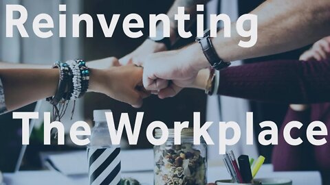 Reinventing The Workplace - Post COVID-19