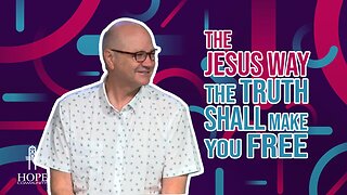 The Jesus Way: The Truth Shall Make You Free | Hope Community Church | Pastor Jeff Orluck