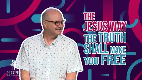 The Jesus Way: The Truth Shall Make You Free | Hope Community Church | Pastor Jeff Orluck