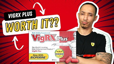 VigRX Plus Review: Is It Worth It? 😟😟