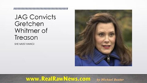 JAG CONVICTS GRETCHEN WHITMER & SENTENCES HER TO HANG