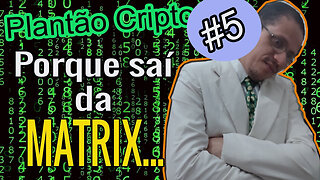 Por que eu saí da Matrix!!!???