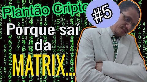 Por que eu saí da Matrix!!!???