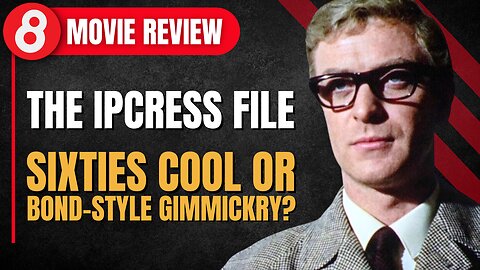 The Ipcress File (1965) Movie Review: Sixties Cool or Bond-Style Gimmickry